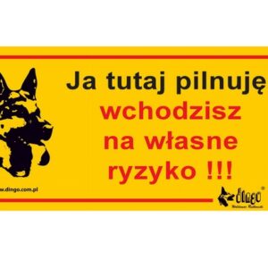Dingo Tabliczka ostrzegawcza "Ja tutaj pilnuję, wchodzisz na własne ryzyko"